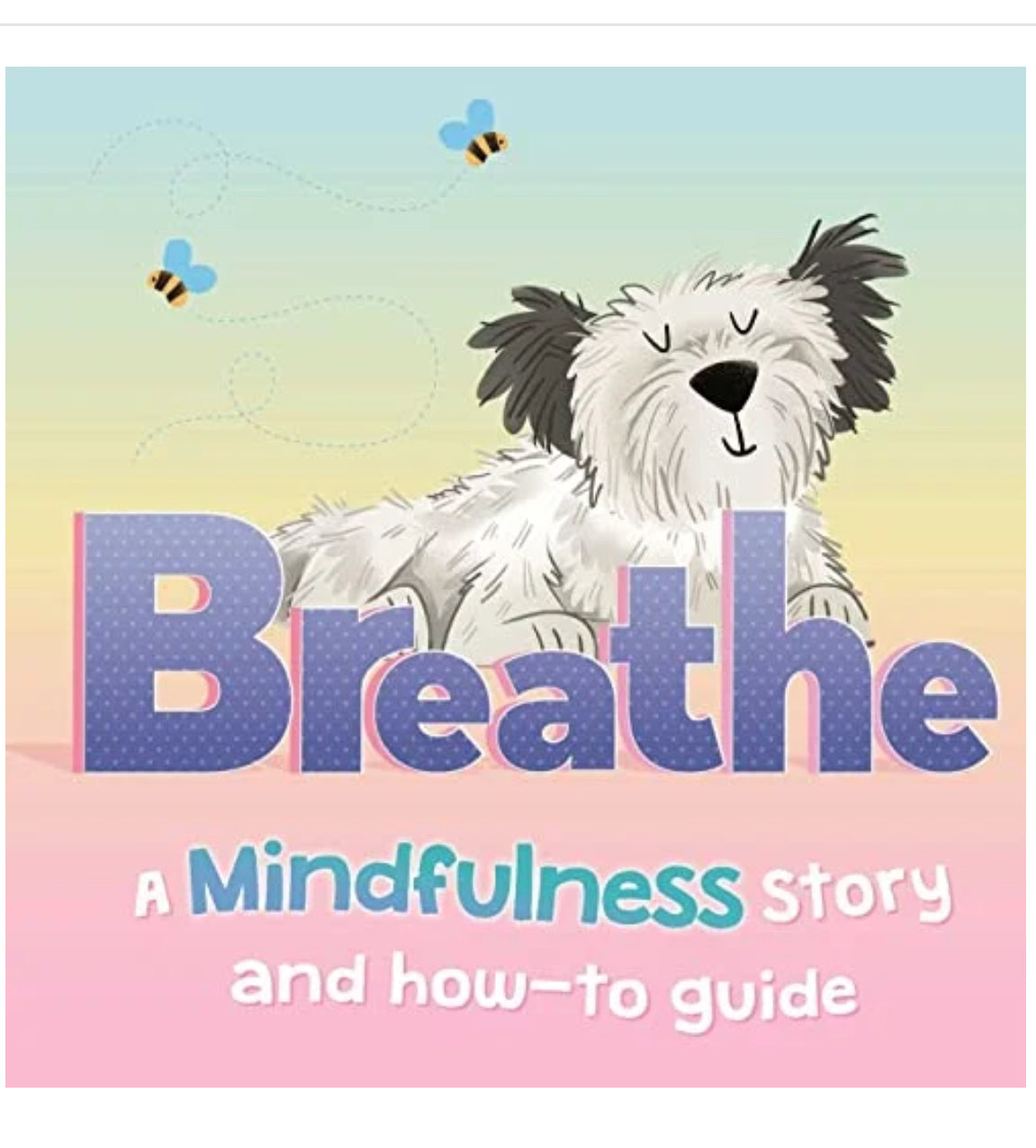 BREATHE: A MINDFULNESS STORY AND HOW-TO GUIDE FOR KIDS